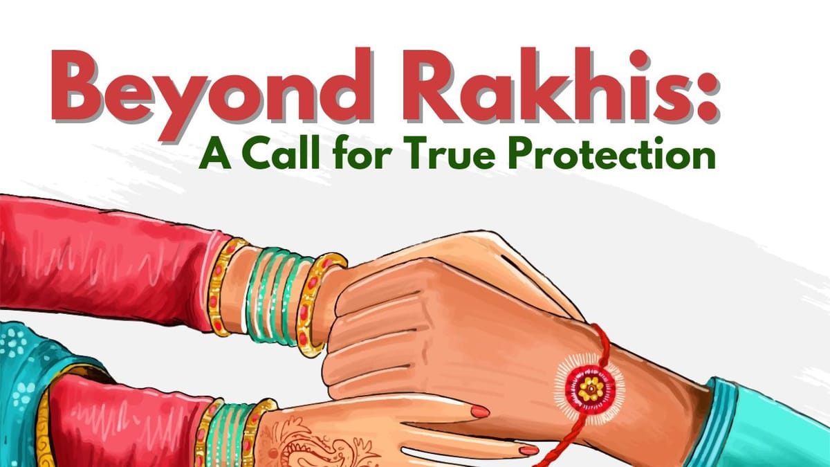 Raksha Bandhan: A Promise of Protection in a World That Fails Our Women